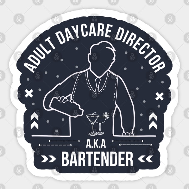 Adult Daycare Director Funny Bartender / Barkeeper Sayings Sticker by Andrew Collins